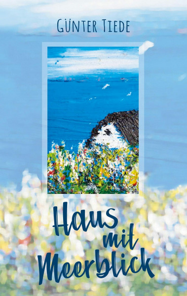 Haus mit Meerblick: Eine berührende Lebensgeschichte