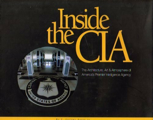 Inside the CIA: Architecture, Art & Atmosphere of America's Premiere Intelligence Agency