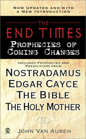 The End Times: Prophecies of Coming Changes