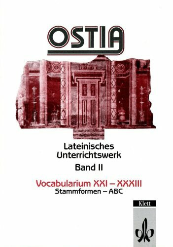 Ostia. Lateinisches Unterrichtswerk: Ostia, Vocabularium XXI-XXXIII