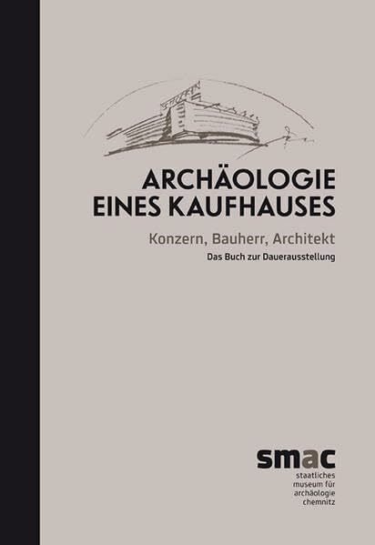Archäologie eines Kaufhauses: Konzern. Bauherr, Architekt. Das Buch zur Dauerausstellung