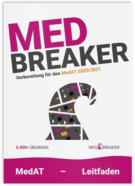 Med-Breaker | MedAT 2020, Medizin Aufnahmetest Österreich: Leitfaden, Vorbereitung, 5.000+ Aufgaben von MedAT-Platz 1 und Platz 2 AbsolventInnen (KFF-Übungsbuch)