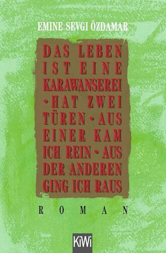 Das Leben ist eine Karawanserei - hat zwei Türen - aus einer kam ich rein aus der anderen ging ich raus: Ausgezeichnet mit dem Ingeborg-Bachmann-Preis 1991. Roman