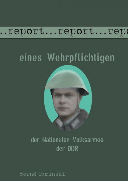 Report eines Wehrpflichtigen der Nationalen Volksarmee der DDR