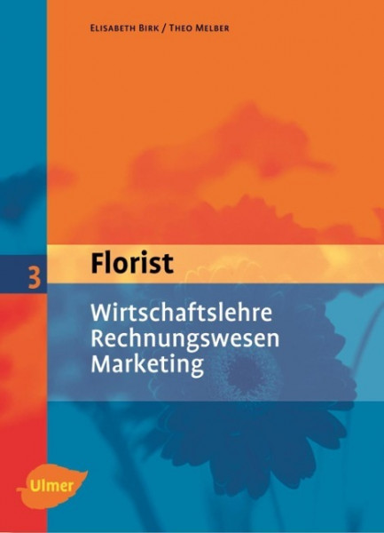 Der Florist 3. Wirtschaftslehre, Rechnungswesen, Marketing