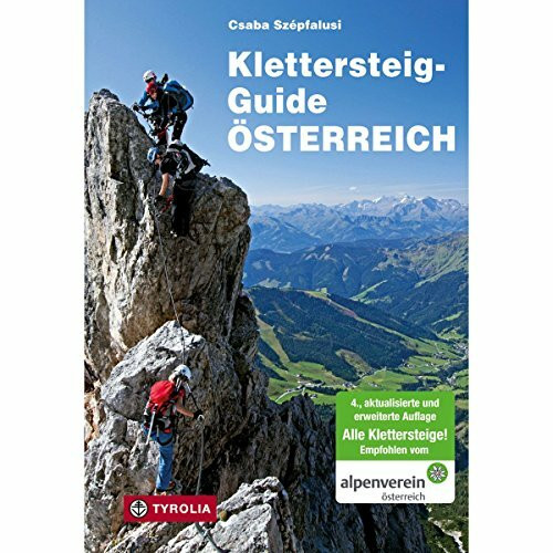 Klettersteig-Guide Österreich: Über 500 gesicherte Klettersteige - von ganz leicht bis ganz schwierig.