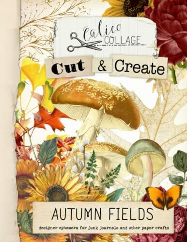 Cut & Create Autumn Fields Ephemera Book: A Fall Ephemera Book for Junk Journals, Scrapbooking, Collages, Decoupage, and More!