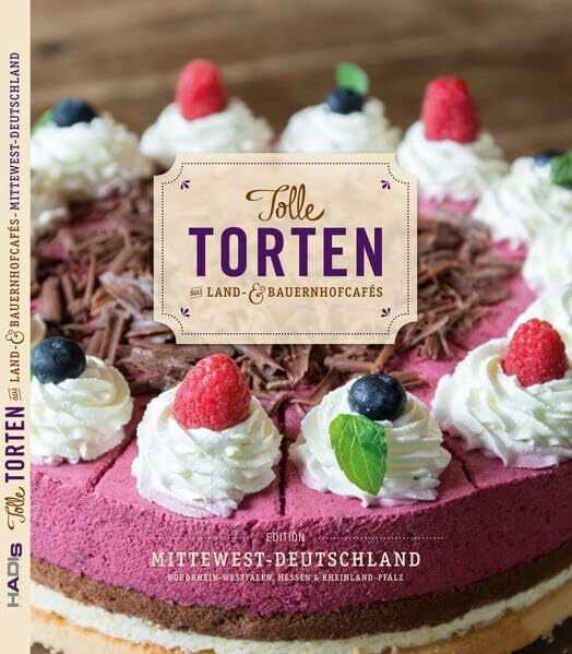 Tolle Torten aus Land- & Bauernhofcafés - Mittewest-Deutschland: Nordrhein-Westfalen, Hessen & Rheinland-Pfalz