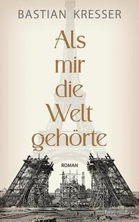 Als mir die Welt gehörte