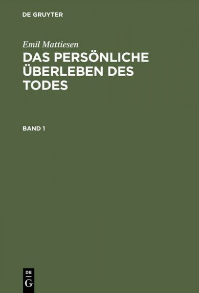 Das persönliche Überleben des Todes: Eine Darstellung der Erfahrungsbeweise (Klassiker der Parapsychologie, Band 1)