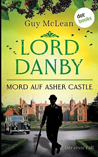 Lord Danby - Mord auf Asher Castle: Kriminalroman, Der erste Fall