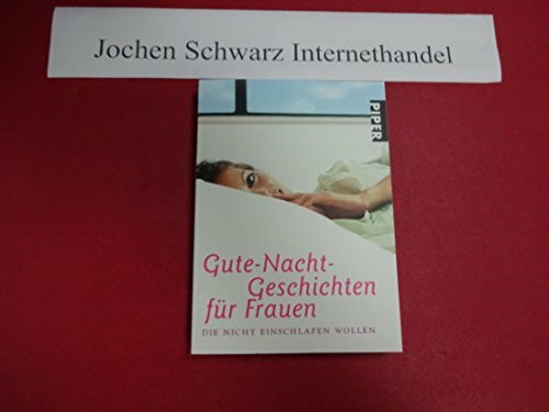 Gute-Nacht-Geschichten für Frauen, die nicht einschlafen wollen (Piper Taschenbuch, Band 24384)