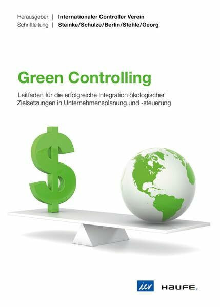 Green Controlling ICV-Leitfaden: Leitfaden für die erfolgreiche Integration ökologischer Zielsetzungen in Unternehmensplanung und -steuerung