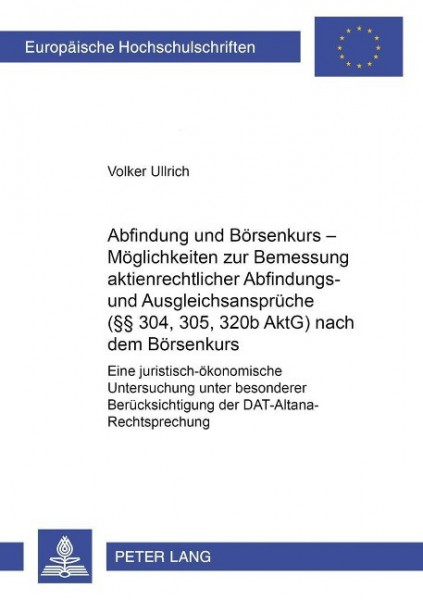 Abfindung und Börsenkurs - Möglichkeiten zur Bemessung aktienrechtlicher Abfindungs- und Ausgleichsa