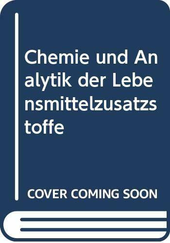 Chemie und Analytik der Lebensmittelzusatzstoffe