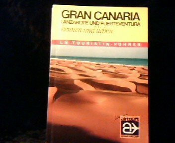Gran Canaria kennen und lieben. LN- Führer. (7246 200). Mit Lanzarote und Fuerteventura.