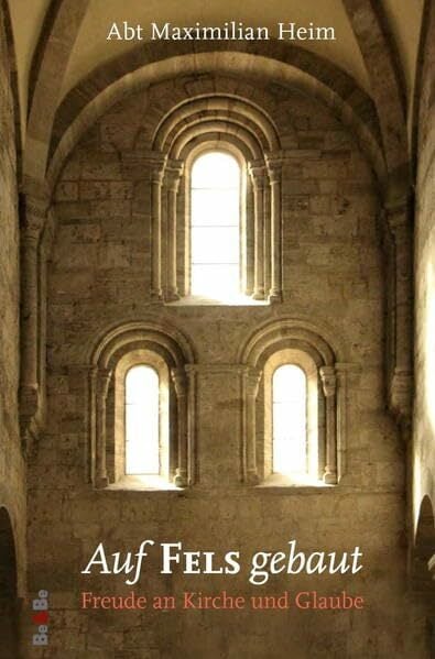 Auf Fels gebaut: Freude an Kirche und Glaube Auf Fels gebaut: Freude an Kirche und Glaube