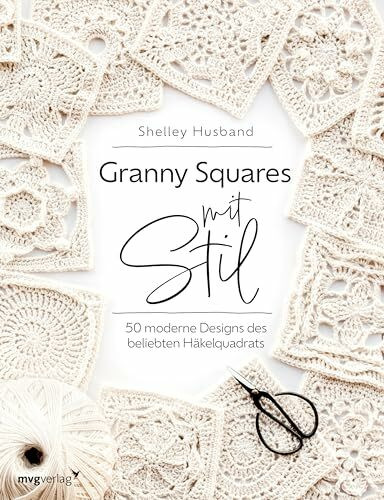 Granny Squares mit Stil: 50 moderne Designs des beliebten Häkelquadrats | Schöne Projekte aus Granny Squares häkeln: Decke, Schal, Stola, Kissenbezug, Untersetzer