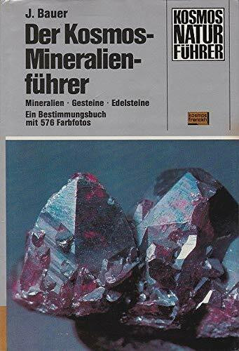Der Kosmos - Mineralienführer. Mineralien, Gesteine, Edelsteine. Ein Bestimmungsbuch