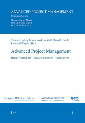 Advanced Project Management: Herausforderungen - Praxiserfahrungen - Perspektiven