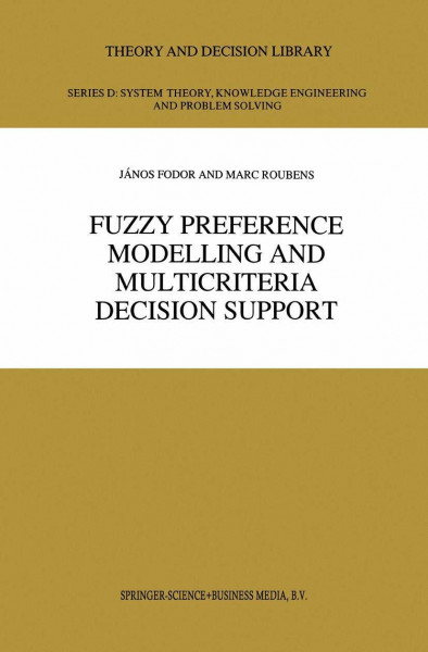 Fuzzy Preference Modelling and Multicriteria Decision Support (Theory and Decision Library D:, Band 14)