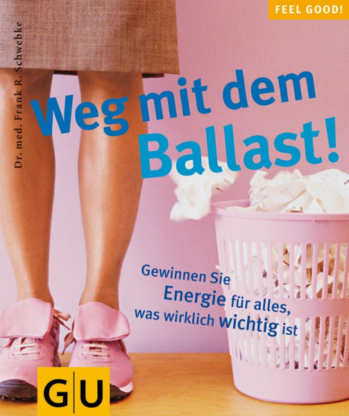 Weg mit dem Ballast! Feel good! (GU Feel good!)
