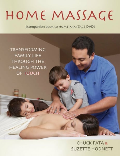 Home Massage: Transforming Family Life Through the Healing Power of Touch