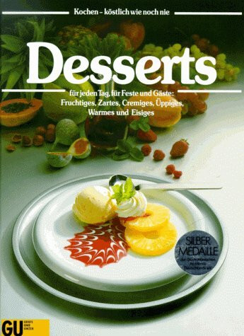 Desserts für jeden Tag, für Feste und Gäste. Fruchtiges, Zartes, Cremiges, Üppiges, Warmes und Eisiges