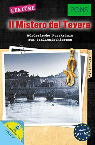PONS Lektüre "Il Mistero del Tevere": Mörderische Kurzkrimis zum Italienischlernen. Mit Online-Wortschatztrainer (PONS Kurzkrimi)