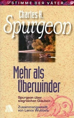 Mehr als Überwinder: Spuren über siegreichen Glauben