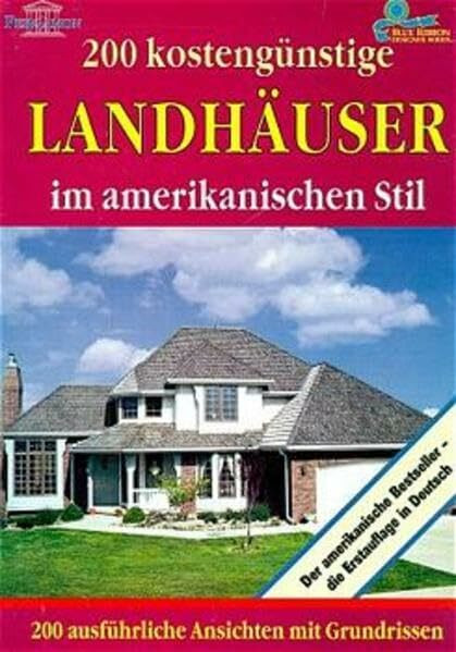 200 kostengünstige Landhäuser im amerikanischen Stil: 200 amerikanische Traumhäuser zum Selberbauen
