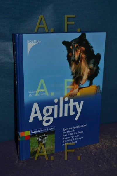 Agility: Sport und Spaß für Hund und Mensch - Vom ersten Hindernis bis zum Parc ours - Schritt für Schritt zum perfekten Team