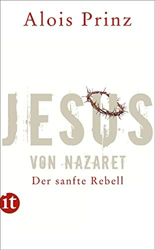 Jesus von Nazaret: Der sanfte Rebell (insel taschenbuch)