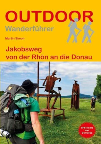 Jakobsweg von der Rhön an die Donau (Outdoor Pilgerführer, Band 235)