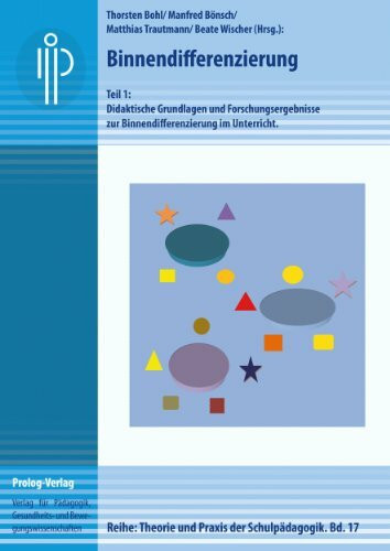 Binnendifferenzierung: Teil 1: Didaktische Grundlagen und Forschungsergebnisse zur Binnendifferenzierung im Unterricht. (Theorie und Praxis der ... – Theorie und Praxis der Schulpädagogik)