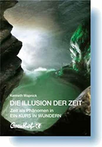 Wapnick, K: Illusion der Zeit