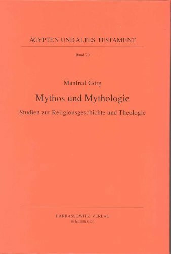 Mythos und Mythologie: Studien zur Religionsgeschichte und Theologie (Ägypten und Altes Testament, Band 70)