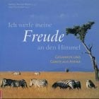 Ich werfe meine Freude an den Himmel: Gedanken und Gebete aus Afrika