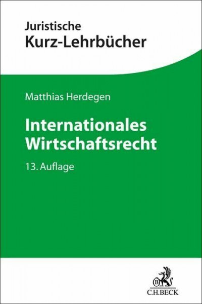Internationales Wirtschaftsrecht: Ein Studienbuch (Kurzlehrbücher für das Juristische Studium)