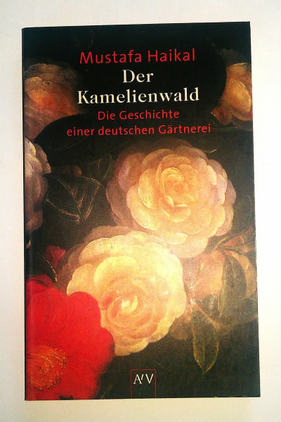 Der Kamelienwald: Die Geschichte einer deutschen Gärtnerei