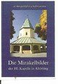 Die Mirakelbilder der Hl. Kapelle in Altötting