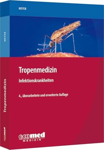 Tropenmedizin: Infektionskrankheiten Tropenmedizin: Infektionskrankheiten