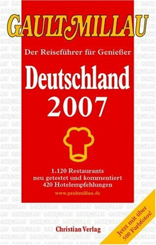 Gault Millau Deutschland 2007 m. 'Carpe Diem Wellbeing Guide Süddeutschland, Schweiz, Österreich, Südtirol 2007': Der Reiseführer für Genießer