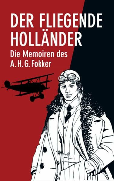 Der Fliegende Holländer: Die Memoiren des Anthony H.G.Fokker