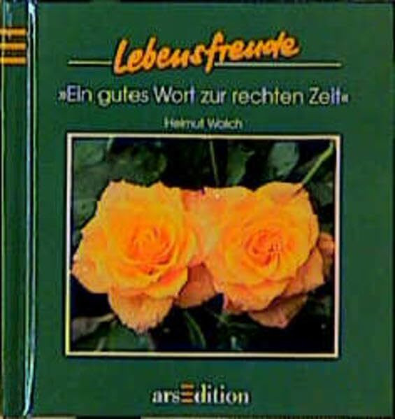 Ein gutes Wort zur rechten Zeit (Lebensfreude)