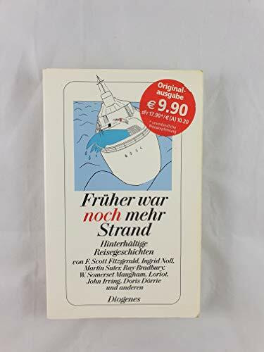 Früher war noch mehr Strand: Hinterhältige Reisegeschichten: Hinterhältige Reisegeschichten. Originalausgabe (detebe)