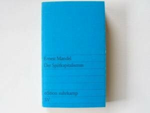 Der Spätkapitalismus: Versuch einer marxistischen Erklärung