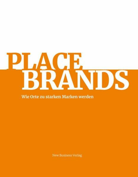 Place Brands: Wie Orte zu starken Marken werden