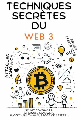 Techniques secrètes du Web 3: Blockchain, Smart Contracts, Attaques Sandwich, NFT, Orphan Blocks etc ...