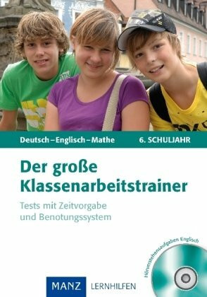 Der große Klassenarbeitstrainer Deutsch - Englisch - Mathe - 6. Klasse: Test mit Zeitvorgabe und Benotungssystem